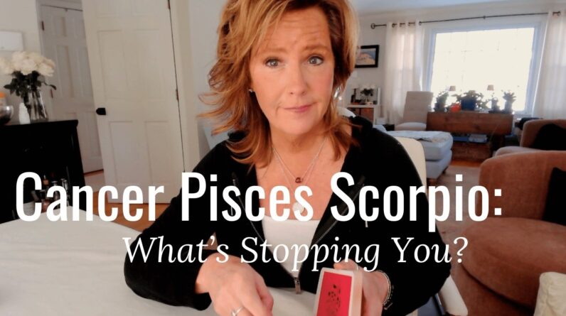 Cancer Pisces Scorpio : What's Stopping You? | Water Signs 1 Cancer Pisces Scorpio : What's Stopping You? | Water Signs