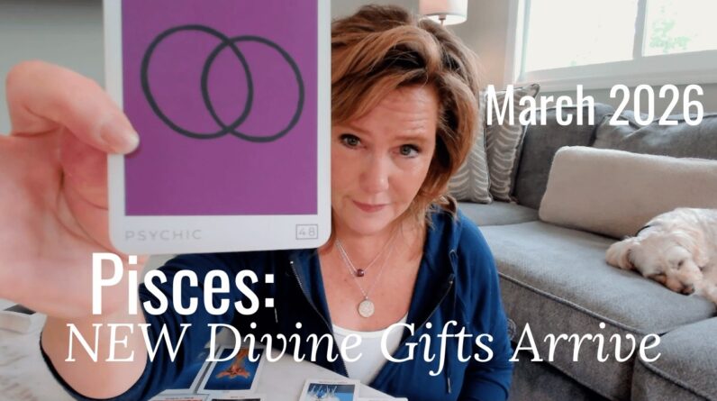 PISCES : NEW Divine Gifts Suddenly Appear | March 2026 Zodiac Tarot Reading 1 PISCES : NEW Divine Gifts Suddenly Appear | March 2026 Zodiac Tarot Reading