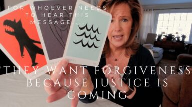 For Whoever Needs To Hear This Message : They Want Forgiveness Because JUSTICE Is Coming
