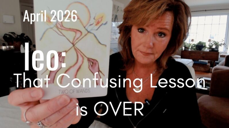 LEO : The Lesson Has Been LEARNED - NEW Horizons Open Up | April 2026 Zodiac Tarot Reading 1 LEO : The Lesson Has Been LEARNED - NEW Horizons Open Up | April 2026 Zodiac Tarot Reading