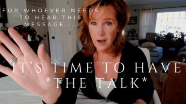 For Whoever Needs To Hear This Message : It's Time For *THE TALK* 6 For Whoever Needs To Hear This Message : It's Time For *THE TALK*