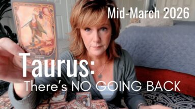 TAURUS : There's NO Going Back | Mid March 2026 Zodiac Tarot Reading 10 TAURUS : There's NO Going Back | Mid March 2026 Zodiac Tarot Reading