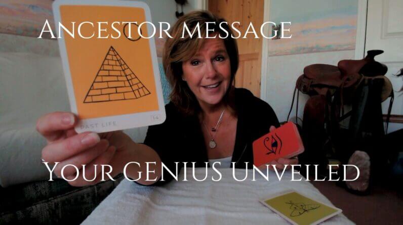 Ancestor Message : Your GENIUS Unveiled 1 Ancestor Message : Your GENIUS Unveiled