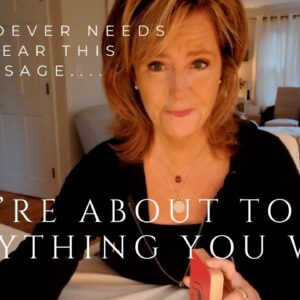 For Whoever Needs To Hear This Message : You're About To Get Everything You Want