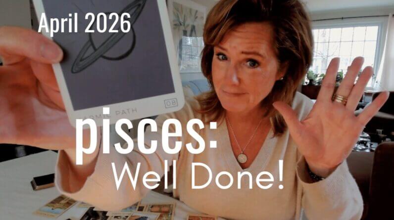 PISCES : Lots Of KARMIC Chapters Are Ending Now - Well Done! | April 2026 Zodiac Tarot Reading