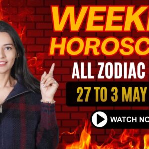 Weekly HOROSCOPE  27th April to 3th MAY Money, Love & Career Shift This Week! Weekly Horoscope 🔮