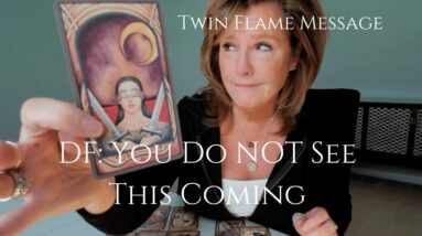 Twin Flame Message : DF, You Did NOT See This Coming