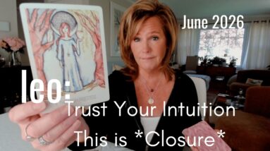 LEO June 2026 : You're FINALLY Resolving, This Is CLOSURE 2 LEO June 2026 : You're FINALLY Resolving, This Is CLOSURE