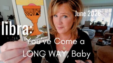 LIBRA June 2026 : You've Come A LONG WAY BABY 14 LIBRA June 2026 : You've Come A LONG WAY BABY
