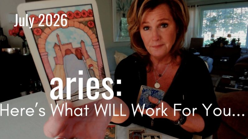 ARIES, July 2026 You'll Tie Up Loose Ends This Month & What Works Will be Very Different