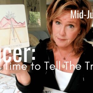 CANCER Mid June 2026 : It's Time To Tell The TRUTH