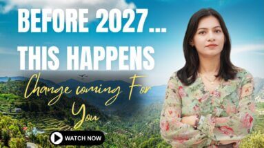 Before 2027, What Major Change Is Destined For You? The Biggest Surprise Waiting For You Before 2027