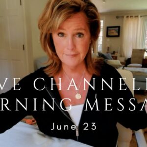 LIVE Channeled Morning Message - End of June 2026
