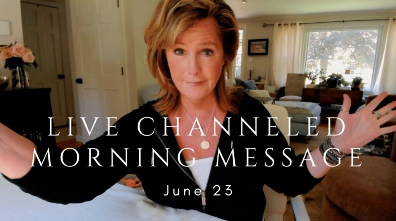 LIVE Channeled Morning Message - End of June 2026