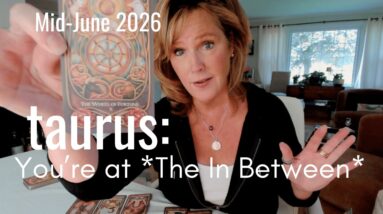 TAURUS Mid June 2026 : The In Between - New Life Just Ahead 38 TAURUS Mid June 2026 : The In Between - New Life Just Ahead