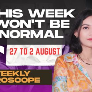 Weekly Horoscope 27 July – 2 August 2026 | All 12 Zodiac Signs | Love, Career, Money Predictions