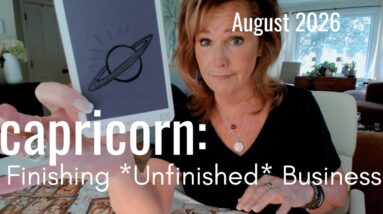 CAPRICORN August 2026 : Time To Finish This Unfinished Business FOR GOOD THIS TIME 28 CAPRICORN August 2026 : Time To Finish This Unfinished Business FOR GOOD THIS TIME