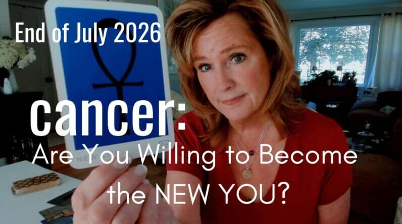 Cancer Mid July 2026 : Are You Willing To Become The NEW YOU?