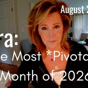 LIBRA August 2026 : This Has Been A LONG TIME Coming