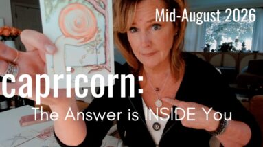 CAPRICORN Mid August 2026 : The Change Is Within YOU 40 CAPRICORN Mid August 2026 : The Change Is Within YOU