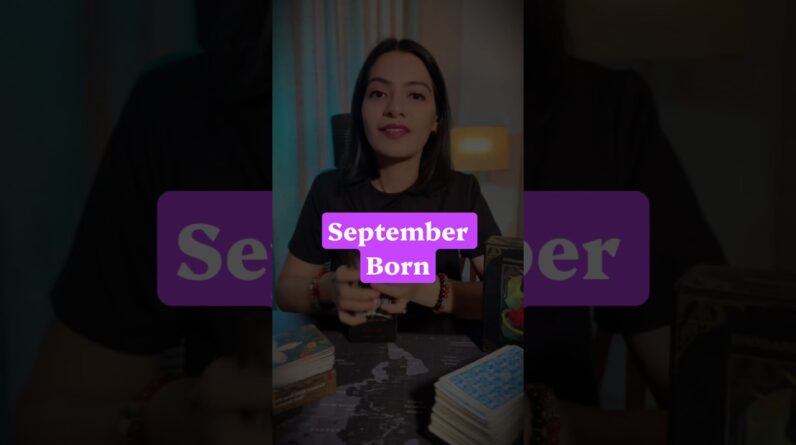 September born people please watch this #tarotreading #septemberborn #septemberbirth #birthday 1 September born people please watch this #tarotreading #septemberborn #septemberbirth #birthday