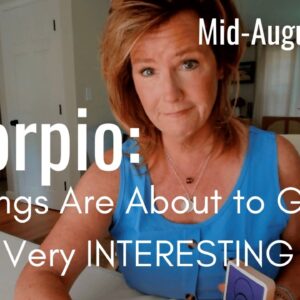 SCORPIO Mid August 2026 : Things Are About To Get A LOT MORE INTERESTING