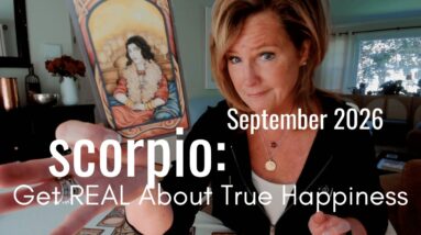 SCORPIO September 2026 : Clearing The Path For TRUE Happiness