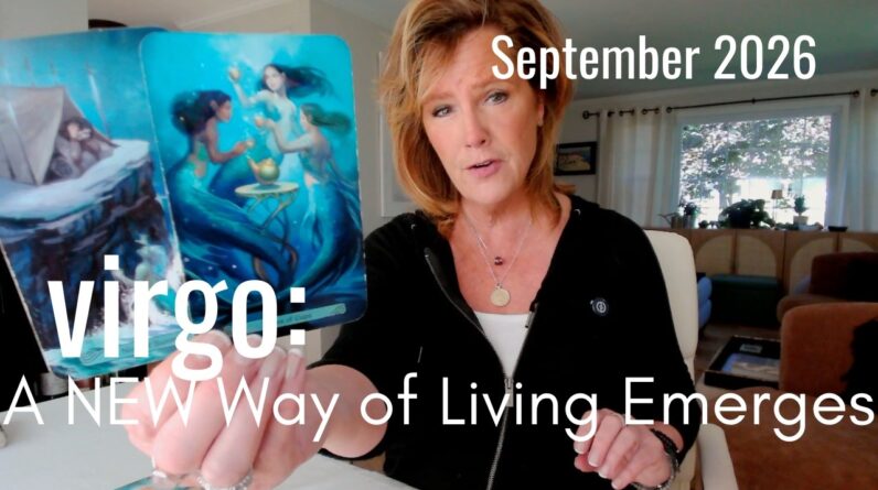 VIRGO September 2026 : A NEW Way Of Living Emerges 1 VIRGO September 2026 : A NEW Way Of Living Emerges