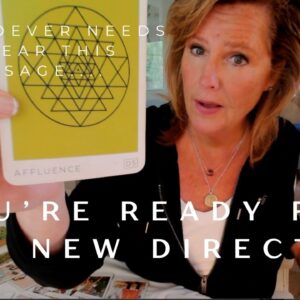 For Whoever Needs To Hear This Message : You're READY For This New Direction