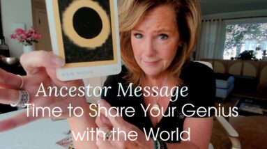 Ancestor Message : It's Time To Share Your SUDDEN GENIUS With The World