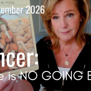 Cancer Mid September 2026 : There Is NO Going Back