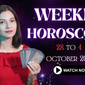28 Sept – 4 Oct  💫 LOVE, MONEY & CAREER THIS WEEK 🔮 Weekly Horoscope |