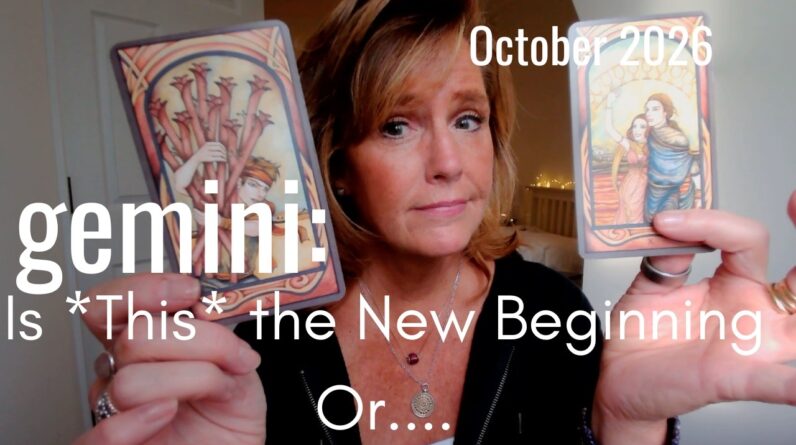 Gemini October 2026 : Is This The BEGINNING Of My New Life Or....