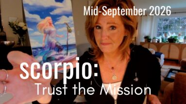 SCORPIO Mid September 2026 : Uncharted Territory - Trust The Mission 18 SCORPIO Mid September 2026 : Uncharted Territory - Trust The Mission