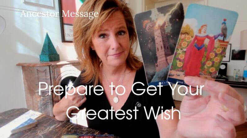 Ancestor Message : Prepare To Get Your Wish 1 Ancestor Message : Prepare To Get Your Wish