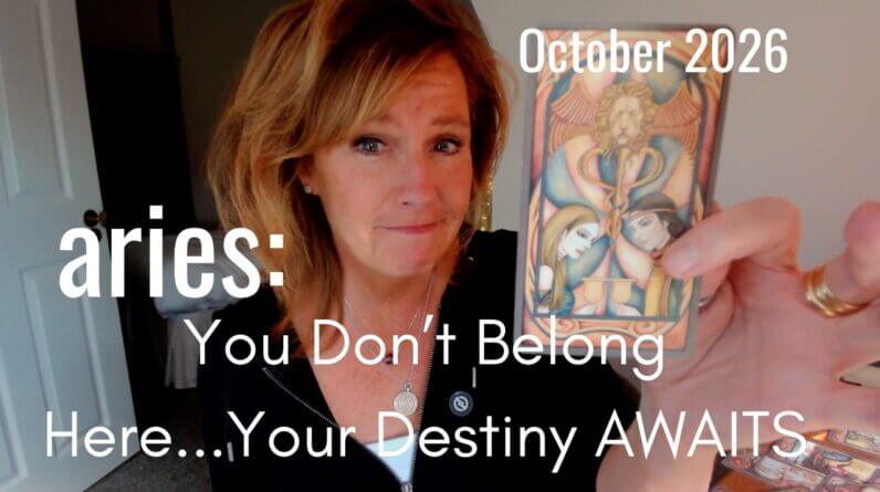 Aries October 2026 : You Don't Belong Here - Follow Your Heart 1 Aries October 2026 : You Don't Belong Here - Follow Your Heart