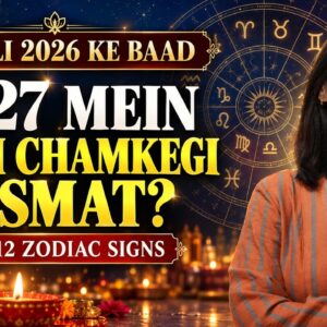 Diwali 2026 Ke Baad Shuru Hoga Naya Daur! 2027 All 12 Zodiac Signs Ki Sabse Badi Bhavishyavani #2027
