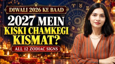 Diwali 2026 Ke Baad Shuru Hoga Naya Daur! 2027 All 12 Zodiac Signs Ki Sabse Badi Bhavishyavani #2027