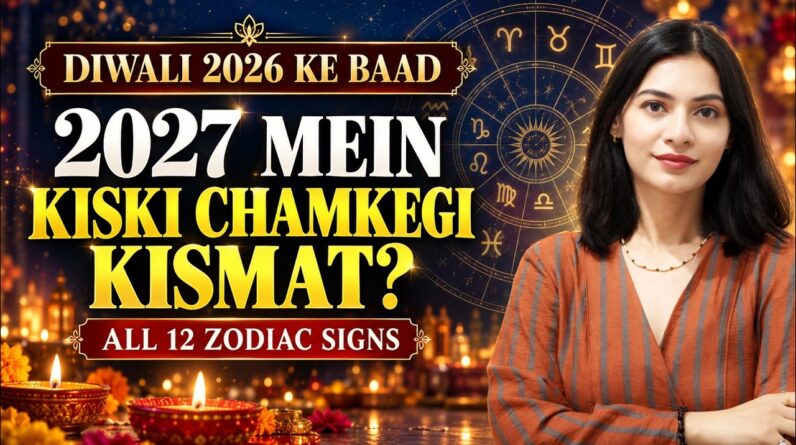 Diwali 2026 Ke Baad Shuru Hoga Naya Daur! 2027 All 12 Zodiac Signs Ki Sabse Badi Bhavishyavani #2027 5 Diwali 2026 Ke Baad Shuru Hoga Naya Daur! 2027 All 12 Zodiac Signs Ki Sabse Badi Bhavishyavani #2027