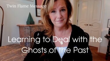 Twin Flame Message : Learning To Deal With The GHOSTS Of The PAST 26 Twin Flame Message : Learning To Deal With The GHOSTS Of The PAST